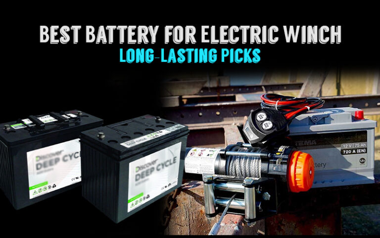 Best Battery for Electric Winch: Long-Lasting Picks