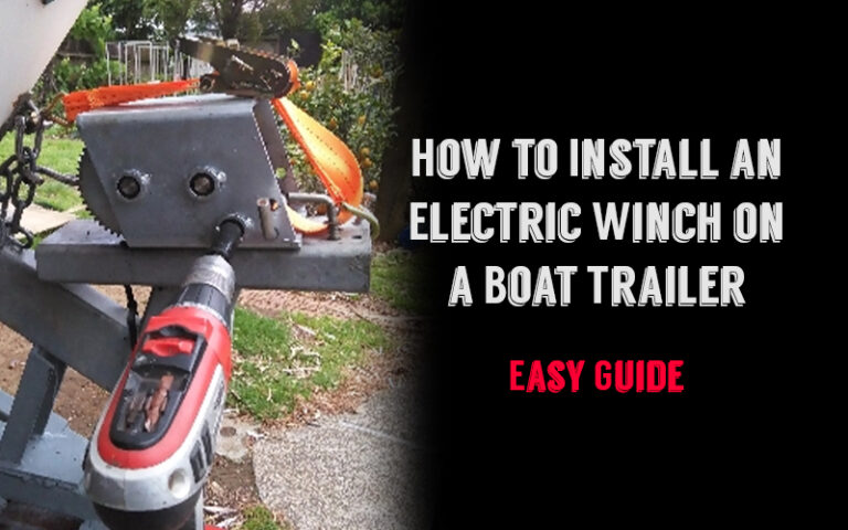 How to Install an Electric Winch on a Boat Trailer: Easy Guide