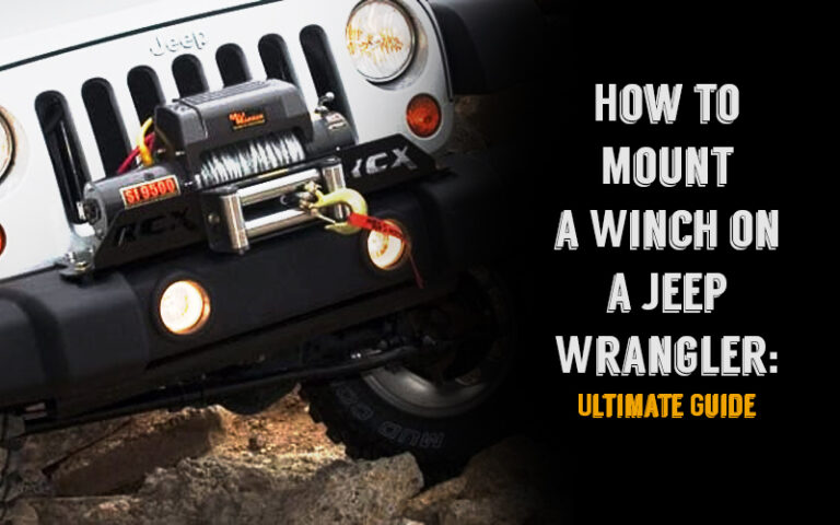 How to Mount a Winch on a Jeep Wrangler: Ultimate Guide